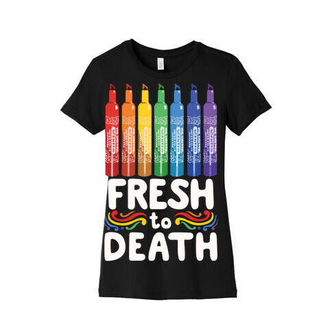 Fresh To Death Womens T-Shirt