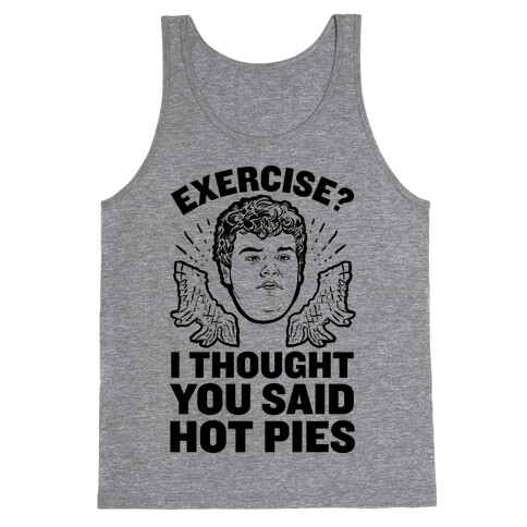 Exercise? I Thought You Said Hot Pies Tank Top