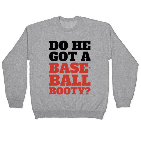 Do He Got A Baseball Booty? Pullover