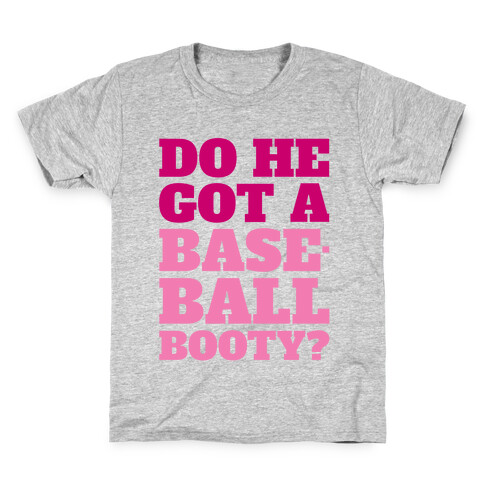 Do He Got A Baseball Booty? Kids T-Shirt