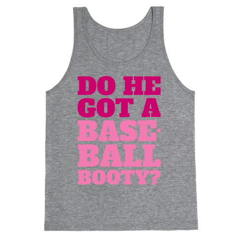 Do He Got A Baseball Booty? Tank Top