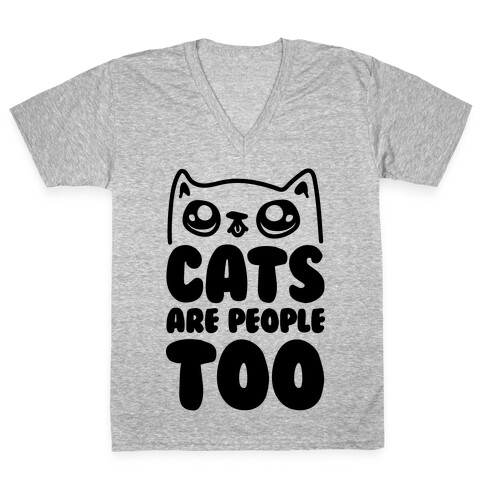 Cats Are People Too V-Neck Tee Shirt