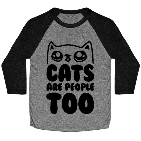 Cats Are People Too Baseball Tee