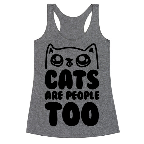 Cats Are People Too Racerback Tank Top
