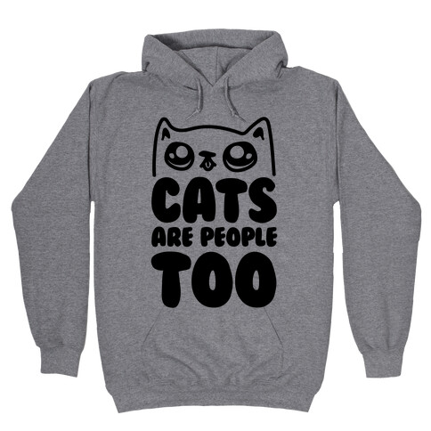 Cats Are People Too Hooded Sweatshirt