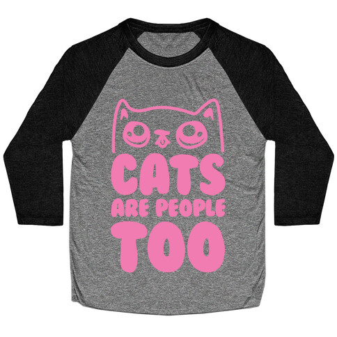 Cats Are People Too Baseball Tee