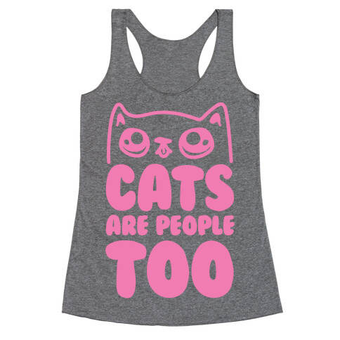 Cats Are People Too Racerback Tank Top