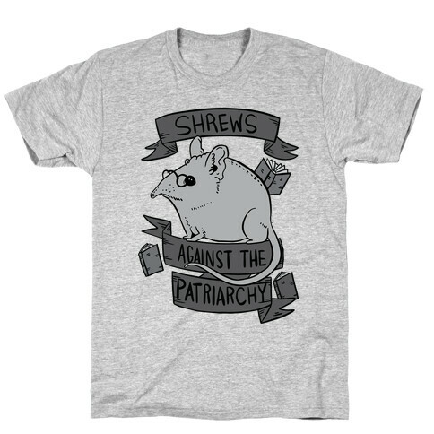 Shrews Against The Patriarchy T-Shirt