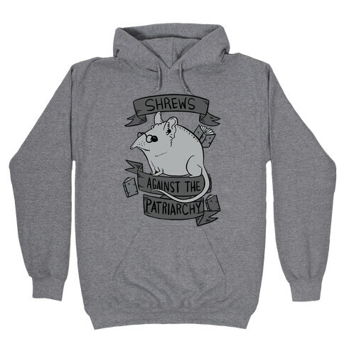 Shrews Against The Patriarchy Hooded Sweatshirt