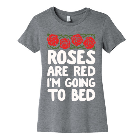 Roses Are Red I'm Going To Bed Womens T-Shirt