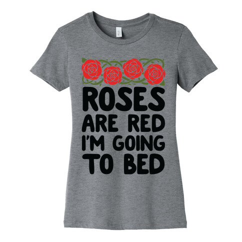 Roses Are Red I'm Going To Bed Womens T-Shirt