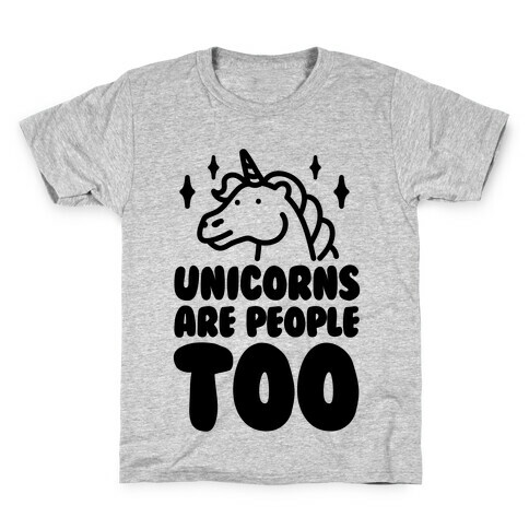 Unicorns Are People Too Kids T-Shirt