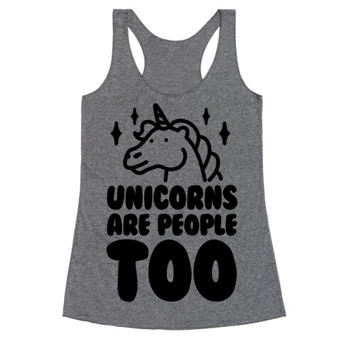 Unicorns Are People Too Racerback Tank Top