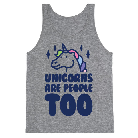 Unicorns Are People Too Tank Top