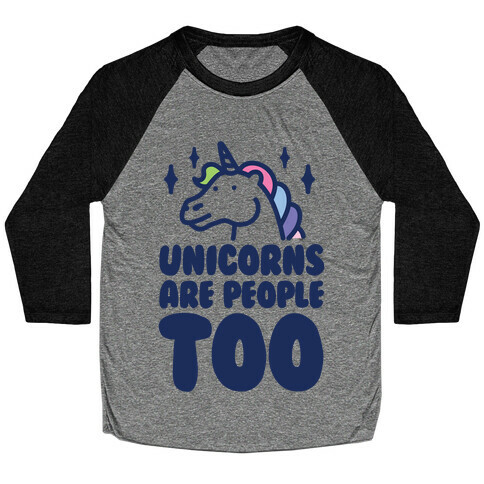 Unicorns Are People Too Baseball Tee