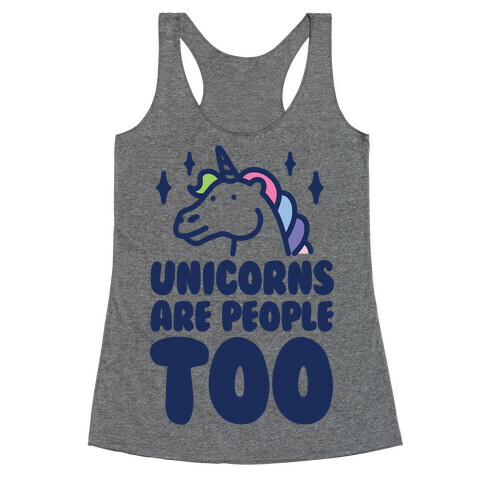 Unicorns Are People Too Racerback Tank Top