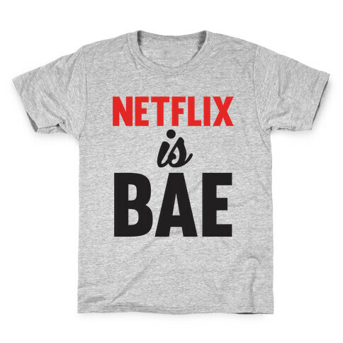 Netflix is BAE Kids T-Shirt