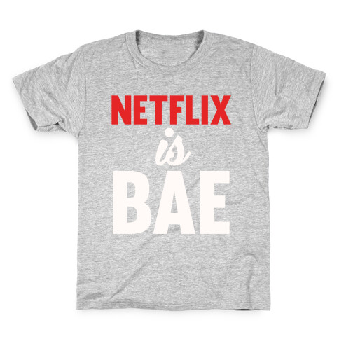 Netflix is BAE Kids T-Shirt