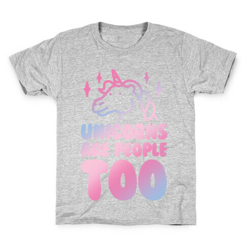 Unicorns Are People Too Kids T-Shirt