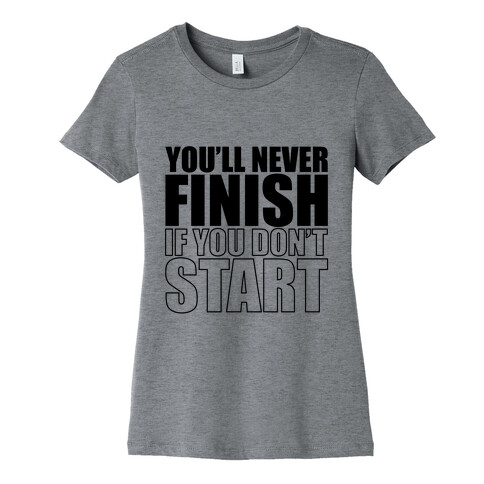 Never finish Womens T-Shirt