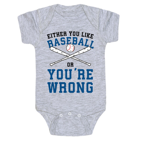 Either You Like Baseball Or You're Wrong Baby One-Piece