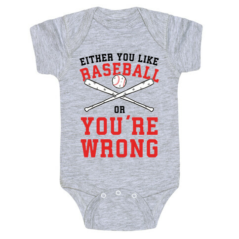 Either You Like Baseball Or You're Wrong Baby One-Piece