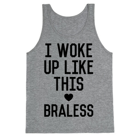 I Woke Up Like This Braless Tank Top