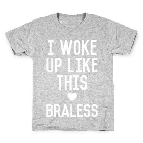 I Woke Up Like This Braless Kids T-Shirt