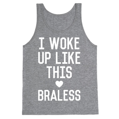 I Woke Up Like This Braless Tank Top