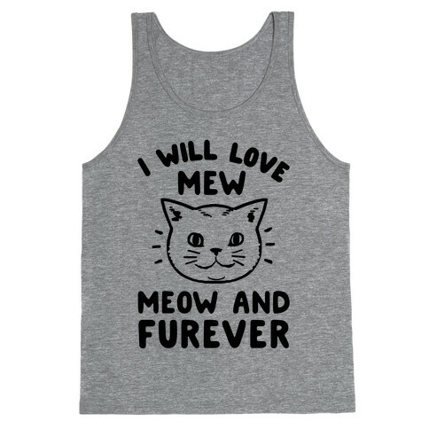 I Will Love Mew Meow and Furever Tank Top