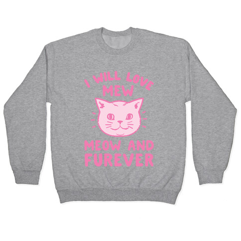 I Will Love Mew Meow and Furever Pullover