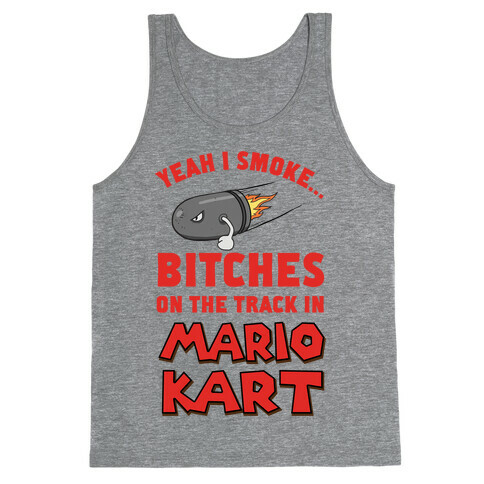 Yeah I Smoke Bitches On The Track In Mario Kart Tank Top
