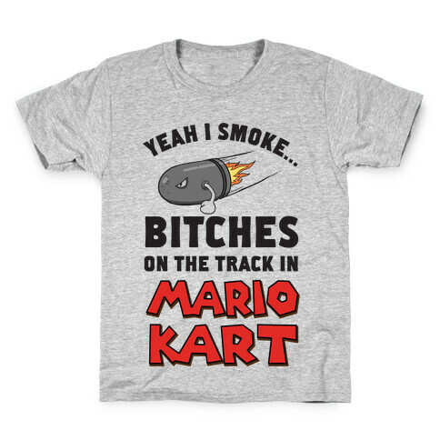 Yeah I Smoke Bitches On The Track In Mario Kart Kids T-Shirt