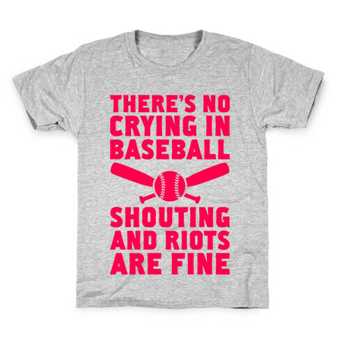 No Crying In Baseball (Shouting And Riots Are Fine) Kids T-Shirt