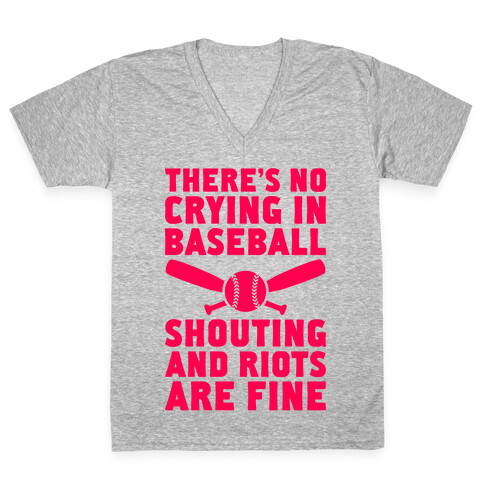 No Crying In Baseball (Shouting And Riots Are Fine) V-Neck Tee Shirt