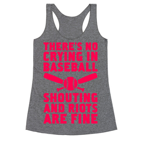 No Crying In Baseball (Shouting And Riots Are Fine) Racerback Tank Top