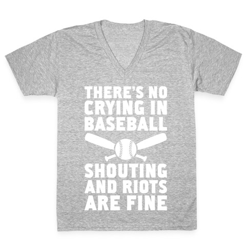 No Crying In Baseball (Shouting And Riots Are Fine) V-Neck Tee Shirt