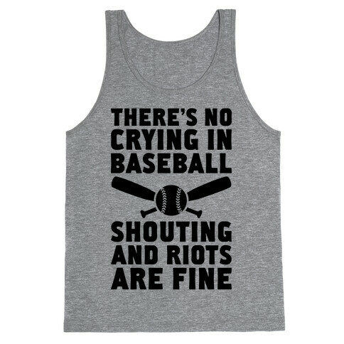 No Crying In Baseball (Shouting And Riots Are Fine) Tank Top