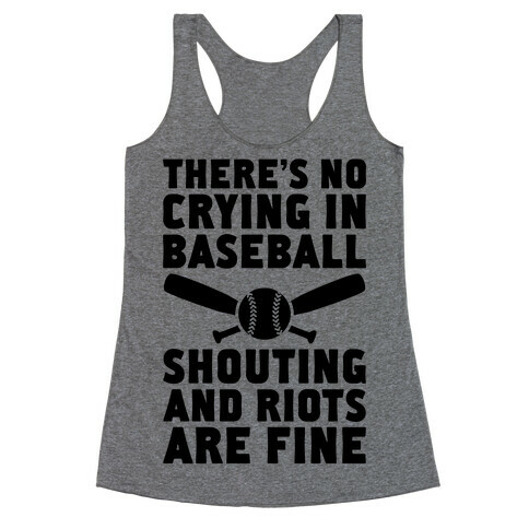 No Crying In Baseball (Shouting And Riots Are Fine) Racerback Tank Top