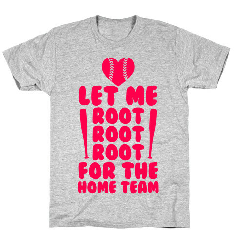 Root Root Root For The Home Team T-Shirt