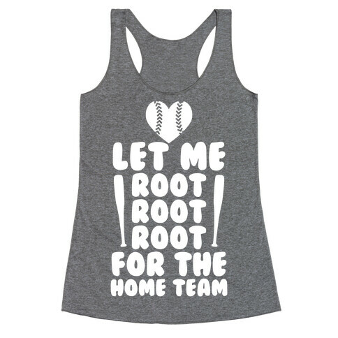 Root Root Root For The Home Team Racerback Tank Top