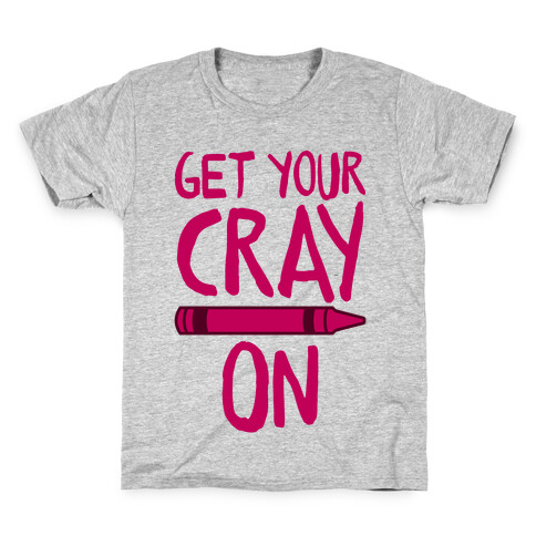 Get Your Cray On Kids T-Shirt