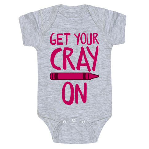 Get Your Cray On Baby One-Piece