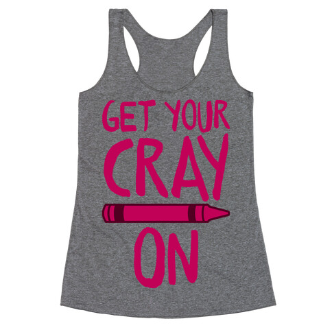 Get Your Cray On Racerback Tank Top