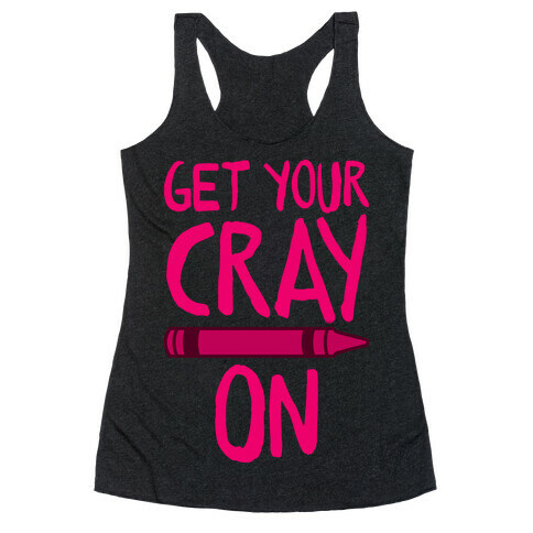 Get Your Cray On Racerback Tank Top