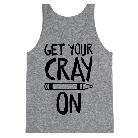 Get Your Cray On Tank Top