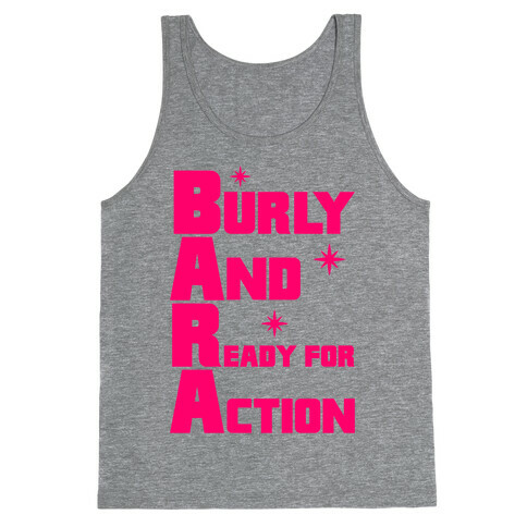Burly And Ready For Action Tank Top