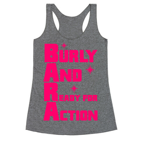 Burly And Ready For Action Racerback Tank Top