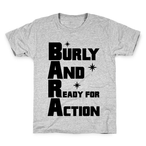 Burly And Ready For Action Kids T-Shirt