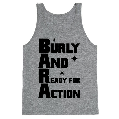 Burly And Ready For Action Tank Top